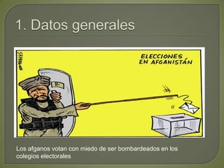 1. Datos generalesLos afganos votan con miedo de ser bombardeados en los colegios electorales