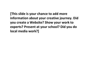 App Design  Mock-up [This slide is your chance to add more information about your creative journey. Did you create a Website? Show your work to experts? Present at your school? Did you do local media work?] 
