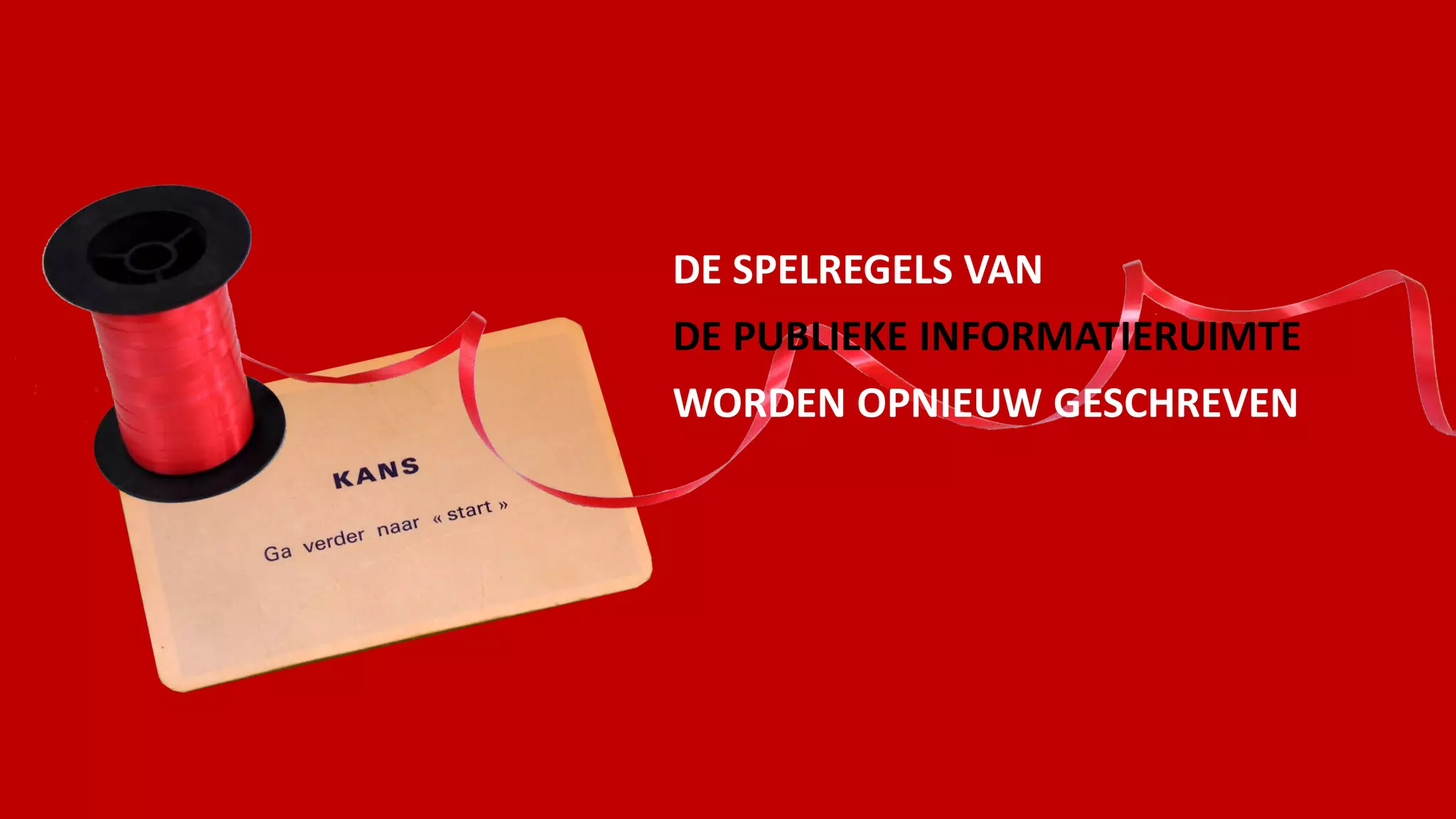 DE SPELREGELS VAN
DE PUBLIEKE INFORMATIERUIMTE
WORDEN OPNIEUW GESCHREVEN
 