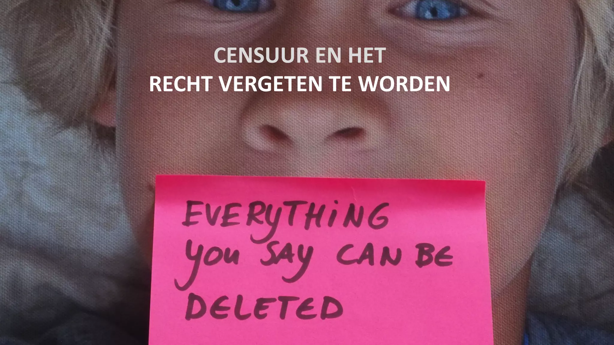 CENSUUR EN HET
RECHT VERGETEN TE WORDEN
 