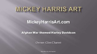 Owner: Glen Charest
Afghan War themed Harley Davidson
MickeyHarrisArt.com
Slide Show by: SatGraphics
 