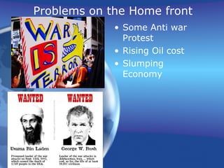 Problems on the Home front Some Anti war Protest Rising Oil cost Slumping Economy 