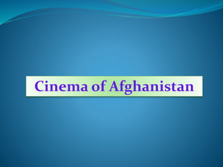 Cinema of Afghanistan
 