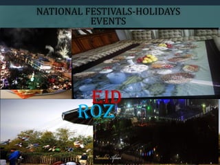 Naw
Roz
EID
NATIONAL FESTIVALS-HOLIDAYS
EVENTS
 