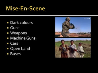  Dark colours
 Guns
 Weapons
 MachineGuns
 Cars
 Open Land
 Bases
 