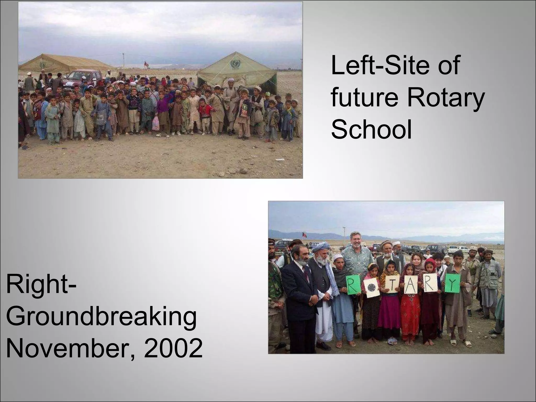 Left-Site of future Rotary School Right-Groundbreaking November, 2002 
