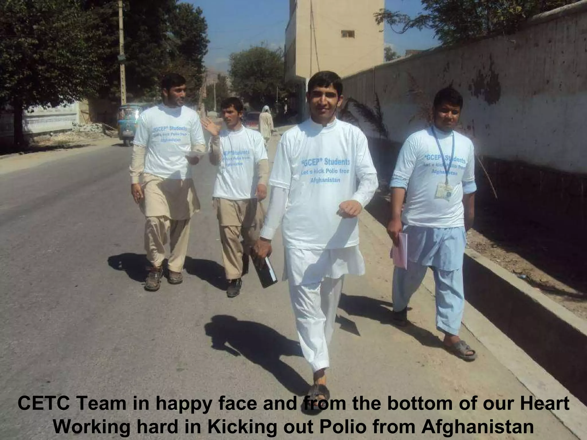 CETC Team in happy face and from the bottom of our Heart Working hard in Kicking out Polio from Afghanistan 