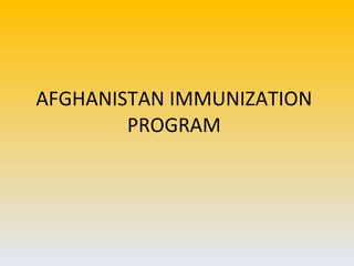 AFGHANISTAN IMMUNIZATION PROGRAM 
