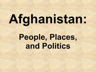 Afghanistan: People, Places, and Politics 