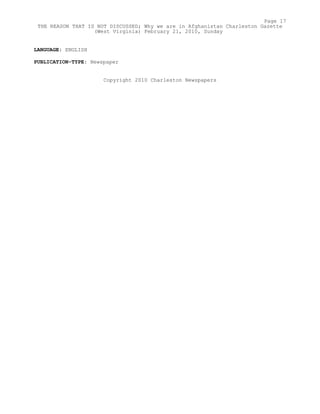 LANGUAGE: ENGLISH
PUBLICATION-TYPE: Newspaper
Copyright 2010 Charleston Newspapers
Page 17
THE REASON THAT IS NOT DISCUSSED; Why we are in Afghanistan Charleston Gazette
(West Virginia) February 21, 2010, Sunday
 