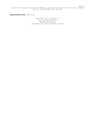 PUBLICATION-TYPE: Web Blog
Copyright 2011 Newstex LLC
All Rights Reserved
Newstex Web Blogs
Copyright 2011 The Business Insider
Page 45
How Do You Support Your Troops"Regular, Special or Super? The Business Insider
May 30, 2011 Monday 8:00 AM EST
 
