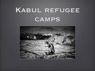 Kabul refugee
    camps
 