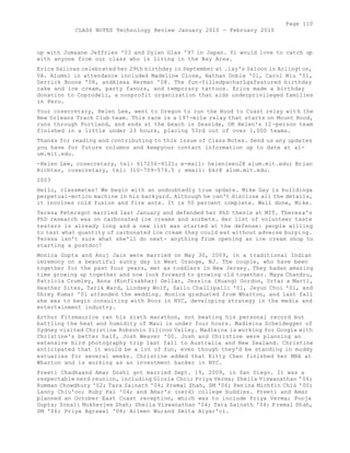 Page 110 
CLASS NOTES Technology Review January 2010 - February 2010 
up with Jumaane Jeffries '03 and Dylan Glas '97 in Japan. Yi would love to catch up 
with anyone from our class who is living in the Bay Area. 
Erica Salinas celebrated her 29th birthday in September at .lay's Saloon in Arlington, 
VA. Alumni in attendance included Madeline Close, Nathan Doble '01, Carol Miu '01, 
Derrick Boone '08, andAlexa Herman '08. The fun-filledpacharLgafeatured birthday 
cake and ice cream, party favors, and temporary tattoos. Erica made a birthday 
donation to Coprodeli, a nonprofit organization that aids underprivileged families 
in Peru. 
Your cosecretary, Helen Lee, went to Oregon to run the Hood to Coast relay wit h the 
New Orleans Track Club team. This race is a 197-mile relay that starts on Mount Hood, 
runs through Portland, and ends at the beach in Seaside, OR Helen's 12 -person team 
finished in a little under 23 hours, placing 53rd out of over 1,000 teams. 
Thanks for reading and contributing to this issue of Class Notes. Send us any updates 
you have for future columns and keepyour contact information up to date at al-um. 
mit.edu. 
-Helen Lee, cosecretary, tel: 617256-8121; e-mail: helenleeo2@ alum.mit.edu; Brian 
Richter, cosecretary, tel: 310-709-574.5 ; email: bkr@ alum.mit.edu. 
2003 
Hello, classmates! We begin with an undoubtedly true update. Mike Gay is buildinga 
perpetual-motion machine in his backyard. Although he can't disclose all the details, 
it involves cold fusion and fire ants. It is 50 percent complete. Well done, Mike. 
Teresa Petersgot married last January and defended her PhD thesis at MIT. Theresa's 
PhD research was on carbonated ice creams and sorbets. Her list of volunteer taste 
testers is already long and a new list was started at the defense: people willing 
to test what quantity of carbonated ice cream they could eat without adverse burping. 
Teresa isn't sure what she'll do next- anything from opening an ice cream shop to 
starting a postdoc! 
Monica Gupta and Anuj Jain were married on May 30, 2009, in a traditional Indian 
ceremony on a beautiful sunny day in West Orange, NJ. The couple, who have been 
together for the past four years, met as toddlers in New Jersey. They hadan amazing 
time growing up together and now look forward to growing old together. Maya Chandru, 
Patricia Crumley, Anna (Konfisakhar) Gellar, Jessica (Huang) Gordon, Urtar a Marti, 
Heather Sites, Tarik Ward, Lindsey Wolf, Sailu Challipalli '01, Jeyun Choi '01, and 
Shrey Kumar '01 attended the wedding. Monica graduated from Wharton, and last fall 
she was to begin consulting with Booz in NYC, developing strategy in the media and 
entertainment industry. 
Arthur Fitzmaurice ran his sixth marathon, not beating his personal record but 
battling the heat and humidity of Maui in under four hours. Madleina Scheidegger of 
Sydney visited Christine Robsonin Silicon Valley. Madleina is working for Google with 
Christine's better half, Josh Weaver '00. Josh and Christine were planning an 
extensive bird photography trip last fall to Australia and New Zealand. Christine 
anticipated that it would be a lot of fun, even though they'd be standing in muddy 
estuaries for several weeks. Christine added that Kitty Chen finished her MBA at 
Wharton and is working as an investment banker in NYC. 
Preeti Chadhaand Amar Doshi got married Sept. 19, 2009, in San Diego. It was a 
respectable nerd reunion, including Gloria Choi; Priya Verma; Sheila Viswanathan '04; 
Rumman Chowdhury '02; Tara Sainath '04; Premal Shah, SM '06; Penina Michfin Chiù '00; 
Lanny Chiu'oo; Ruby Pai '04; and Amar's (nerd) college buddies. Preeti and Amar 
planned an October East Coast reception, which was to include Priya Verma; Pooja 
Gupta; Sonali Mukherjee Shah; Sheila Viswanathan '04; Tara Sainath '04; P remal Shah, 
SM '06; Priya Agrawal '04; Aileen Wu;and Smita Aiyar'oi. 
 