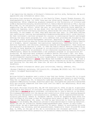 Page 48 
CLASS NOTES Technology Review January 2010 - February 2010 
I am reporting the deaths of Richard L Ordinorne and his wife, Katherine. We would 
appreciate any information about him. 
According toan extensive obituary in the Seattle Times, August Thomas Rossano, 93, 
died peacefully on Aug. 10, 2009. Russ was one ofthe early leaders of environmental 
engineering. After completing graduate research at the University of Illinois and 
an MS at Harvard University, he entered the U.S. Public Health Service in 194,1. During 
World War II, he led efforts to protect worker health and safety in the many plants 
supporting the war effort. After the war, he continued advising state agencies on 
industrial hygiene, until he was drawn into the new field of radiological safety. 
In 1933, Russ's work took him to California, where he met the love of his life, Margaret 
Chrisney, in the summer of 1944; they were married that year. In 1948 Russ oversaw 
the radiological testing duringtheatomic-bombtestsatEniwetok Atoll inthe Pacific. 
He then initiated a national program for courses in radiological health and helped 
develop the many state programs for civil defense that provided the foundation for 
our modern state disaster-management services. Beginning in 1950, Russ's service 
tookyet a new direction when he joined the Harvard University School of Public Health 
as a student, senior engineer (air-pollution laboratory), teaching fellow (in-dustrial 
hygiene), and lecturer (radiation hazards and management). Russ received 
his doctorate from Harvard in 1954. In i960 the Public Health Service loaned him to 
Caltech to help develop its program in air-pollution-control engineering. In 1962 
he accepted a position as professor of air-resources engineering at the University 
ofWashington, where he established a new graduate program in air-pollution en-gineering. 
He mentored many graduate students before retiringin 1981. For Russ, 
teachingwas a gift and a journey. In retirement, he was honored as professor emeritus 
of environmental engineering; he also taughtsdence classes andinspired elementary 
students at the Montessori school that Margo had founded in BeIlevue, WA. He was a 
loving husband and father, a beloved friend, and an inspiration of faith, compassion, 
and learning for the many who knew him. He will be missed by Margo and thenfive 
daughters. 
Kindly forward information about your activities, family, address, etc. 
-Norman C Bedford, secretary, 124 Lincoln St.. Hingham, MA 02043; tel: 781-749-2818; 
e-mail: kciampa@ beaconcapital.com. 
1939 
William Pulver's daughter sent a note to say that her father (Course XV) is in good 
health, still plays golf, is active in Rotary, and drives and travels to see friends. 
They Uve in Lakeville, CT, on beautiful Lake Wononscopomuc. William's wife, a 1939 
graduate ofWellesley College, died four years ago. Duringthe war years William worked 
with war-related companies and then took over his dad's car dealership, which was 
sold 20 years ago. 
William H. Phillips (Course XVI, SB, SM '39) died June 27, 2009, at age 91. A speciahst 
in guidance and control of aircraft and spacecraft, he was involved in solvingsome 
ofthe Apollo project's major problems, including how to land a vehicle on the moon. 
Phillipswasresponsible for the design and construction ofthe Lunar Landing Research 
Facility.now designated a nationalhistoric landmark, which towers2oofeetoverthe 
Virginia peninsula. Robert B. Sackheim (SM'39, Course X) diedthree days after his 
91st birthday at his home in Rye, NY Duringthe early years of WWII, he held civilian 
jobs in the Washington, DC, area. In 1944 he was recruited to join the Manhattan 
Project at Los Alamos, NM, where his job was to help devise ways to clean up radiation. 
After the war he joined his fkther'sagencyandhada35-year career in mail-order 
advertising. He was a dedicated golfer for 50 years. Robert is survived by his wife 
of 66 years, two children, and two grandchildren. Roderick B. Grant (Course XV) died 
Aug. 4, 2009, at the age of 92. He is survived by two children and three 
great-grandchildren After graduation, he worked for Dewey and Almy Chemical for eight 
 