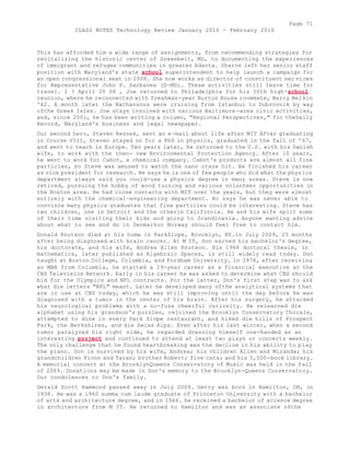 Page 71 
CLASS NOTES Technology Review January 2010 - February 2010 
This has afforded him a wide range of assignments, from recommending strategies for 
revitalizing the historic center of Greenbelt, MD, to documenting the experiences 
of immigrant and refugee communities in greater Adanta. Sharon left her senior staff 
position with Maryland's state school superintendent to help launch a campaign for 
an open congressional seat in 2006. She now works as director of constituent ser vices 
for Representative John P. Sarbanes (D-MD). These activities still leave time for 
travel. I ? April 20 08 , Joe returned to Philadelphia for his 50th high-school 
reunion, where he reconnected with freshman-year Burton House roommate, Barry Belkin 
'62. A month later the Nathansons were cruising from Istanbul to Dubrovnik by way 
ofthe Greek Isles. Joe stays involved with various Baltimore-area civic activities, 
and, since 2001, he has been writing a column, "Regional Perspectives," for theDaily 
Record, Maryland's business and legal newspaper. 
Our second hero, Steven Reznek, sent an e-mail about life after MIT After graduating 
in Course VIII, Steven stayed on for a PhD in physics, graduated in the fall of '67, 
and went to teach in Europe. Two years later, he returned to the U.S. with his Danish 
wife, to work with the then- new Environmental Protection Agency. After 10 years, 
he went to work for Cabot, a chemical company. Cabot's products are almost all fine 
particles, so Steve was amused to watch the nano craze hit. He finished his career 
as vice president for research. He says he is one of few people who did what the physics 
department always said you could-use a physics degree in many areas. Steve is now 
retired, pursuing the hobby of wood turning and various volunteer opportunities in 
the Boston area. He had close contacts with MIT over the years, but they were almost 
entirely with the chemical-engineering department. Hc says he was never able to 
convince many physics graduates that fine particles could be interesting. Steve has 
two children, one in Detroit and the otherin California. He and his wife split some 
of their time visiting their kids and going to Scandinavia. Anyone wanting advice 
about what to see and do in Denmarkor Norway should feel free to contact him. 
Donald Knutson died at his home in ParkSlope, Brooklyn, NY.in July 2009, 25 months 
after being diagnosed with brain cancer. At M IT, Don earned his bachelor's degree, 
his doctorate, and his wife, Andrea Allen Knutson. His 1968 doctoral thesis, in 
mathematics, later published as Algebraic Spaces, is still widely read today. Don 
taught at Boston College, Columbia, and Fordham University. In 1978, after receiving 
an MBA from Columbia, he started a 29-year career as a financial executive at the 
CBS Television Network. Early in his career he was asked to determine what CBS should 
bid for the Olympics and NFL contracts. For the latter, Don's first step was to ask 
what die letters "NFL" meant. Later he developed many ofthe analytical systems that 
are in use at CBS today, which he was still improving until the day before he was 
diagnosed with a tumor in the center of his brain. After his surgery, he attacked 
his neurological problems with a no-fuss cheerful curiosity. He relearned die 
alphabet using his grandson's puzzles, rejoined the Brooklyn Conservatory Chorale, 
attempted to dine in every Park Slope restaurant, and hiked die hills of Prospect 
Park, the Berkshires, and die Swiss Alps. Even after his last winter, when a second 
tumor paralyzed his right side, he regarded dressing himself one-handed as an 
interesting project and continued to attend at least two plays or concerts weekly. 
The only challenge that he found heartbreaking was the decline in his ability to play 
the piano. Don is survived by his wife, Andrea; his children Allen and Miranda; his 
grandchildren Fionn and Taran; brother Robert; five cats; and his 5,000-book library. 
A memorial concert at the BrooklynQueens Conservatory of Music was held in the fall 
of 2009. Donations may be made in Don's memory to the Brooklyn-Queens Conservatory. 
Our condolences to Don's family. 
Gerald Scott Hammond passed away in July 2009. Gerry was born in Hamilton, OH, in 
1938. He was a i960 summa cum laude graduate of Princeton University with a bachelor 
of arts and architecture degree, and in 1964. he received a bachelor of science degree 
in architecture from M IT. He returned to Hamilton and was an associate ofthe 
 