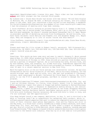 Page 94 
CLASS NOTES Technology Review January 2010 - February 2010 
department Hegothisham-radio license this year. Their older son has startedhigh 
school and their younger son has started third grade. 
My husband and I (Diane Hess Brush) had dinner with Pam Gannon '84 and Dave Douglas 
in Montauk, NY, in August We meet in Montauk annually for dinner, and it's always 
great to see them. Dave just coauthored a book called Citizen Engineer: A Handbook 
for Socially Responsible Engineering. As a member of our class reunion gift committee, 
I had the pleasure of meeting with Inge Gedo recendy. 
I (Lisa Steffens) am still working at private-equity firm J. F. Lehman in New York. 
My son, Luke, now in second grade, and husband, Pete, and I go to our farm in upstate 
New York most weekends. By chance I recendy saw Wayne Townsendai the U.S. Open. Wayne 
is president and CEO of marketing services firm ClickSquared. He and his wife, Liz, 
have three children: twins Natlian and Stephen (13) and daughter Maddy (11). Wayne 
says, They are dragging us to lots of soccer fields and swim meets!" 
-Lisa Steffens, cosecretary, e-mail: lisa.steffens@alum.mit.edu; Diane Hess Brush, 
cosecretary, e-mail: dmhcss@alum.mit.edu 
1986 
Please send news for tliis column to Robert Lenoil, secretary, 3421 Riverwood Dr., 
Placerville, CA 95667; tel: 530-626-5838 (h), 530-344-9400 (w); fax: 925-226-4023; 
e-mail: lenoil@ alum.mit.edu. 
1987 
Greetings. This month we have some very sad news to report: Gregory T. Mount passed 
away on Aug. 11, 2009. After graduating from Course VI-i, he received his MS in finance 
from the University of Chicago in 1992. Greg retired as a partner from Goldman Sachs 
and was a partner in Greywolf Capital. He is survived by his wife, Allison Cook, and 
by sons Andrew, Alex, and Jonadian, all of New York City. Todd Malone reported that 
about a dozen of Greg's Delta Upsilon brotliers attended his funeral in Alabama, and 
over 20 went to a recent memorial service in New York City. 
Mark Foringeris still in the air force and was just selected for colonel. He was also 
recognized as the Air Force Scientist of the Year, senior military category, for the 
second straight year. Mark and his wife, Lori, who was just promoted to lieutenant 
colonel, were reassigned to Wright- Patterson Air Force Base in Dayton, OH. Lori's 
going to run the F-15 E upgrade programs, and Mark is slated to manage the C-27J 
program. 
Duncan McCallumwrites,"I'vebeen indie Bostonareasincegraduation.My wife, Joy, and 
I and our children (Duncan, 11; Claire, nine; Stuart, seven) live in Lexington, MA 
After graduating I spent four years at Draper Lab before heading to Harvard Business 
School. Post-HBS, I spent a fewyears at Haemonetics before moving to the venture 
capital world. I spent 10 years as a general partner at two firms (Flagship Ventures 
and Bessemer Venture Partners) before leavingdie venture world in 2007 to cofound 
CiIk Arts with Professor Charles Leiserson. We sold CiIk Aits to Intel in July, and 
I'm now lookingat new CEO opportunities." 
Ojas Rege helped launch a new company, Mobilelron, on Aug. 5, and is dirilled to be 
back in "startup land." He is responsible for marketing their product, which is 
software geared toward companies that want to reduce the complexity and carrier mobile 
costs of their internal smart-phone deployments. Ojas and his family are still in 
the Bay Area, in a house most closely resembling a human pinball machine, with their 
three boys (11, four, and two), caroming off each other a couple of hundred times 
per day. Also at a startup is Steve Berczuk, whose company, Humedica, recendy emerged 
from "stealth mode." The company is based in Boston and provides business intelligence 
solutions to the healdi-care industry. Stan Hua ng is on the team as vice president 
 