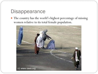 Disappearance The country has the world’s highest percentage of missing women relative to its total female population.  