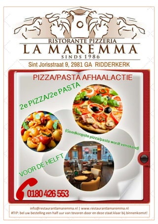 info@restaurantlamaremma.nl | www.restaurantlamaremma.nl
#TIP: bel uw bestelling een half uur van tevoren door en deze staat klaar bij binnenkomst!
 