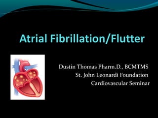 Dustin Thomas Pharm.D., BCMTMS
St. John Leonardi Foundation
Cardiovascular Seminar
 