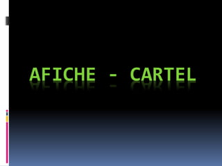 AFICHE - CARTEL
 
