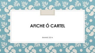 AFICHE Ó CARTEL
BAMMS 2014
 