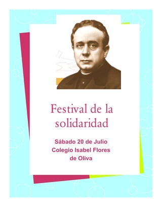 Festival de la
solidaridad
Sábado 20 de Julio
Colegio Isabel Flores
de Oliva

 