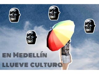 En Medellín llueve cultura
