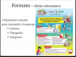 Formato - Afiche informativo
Elementos visuales
para transmitir el mensaje
 Colores
 Tipografía
 Imágenes
 