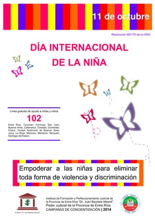 DÍA INTERNACIONAL
DE LA NIÑA
Instituto de Formación y Perfeccionamiento Judicial de
la Provincia de Entre Ríos “Dr. Juan B...