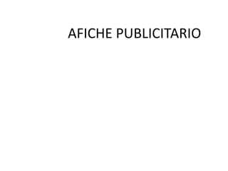 AFICHE PUBLICITARIO
 
