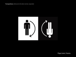 Transpositivas (alteración del orden normal, esperado)




                                                                            
                                                         Pippo Lionni, Francia.
 