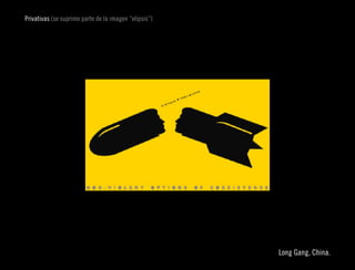 Privativas (se suprime parte de la imagen “elipsis”)




                                                                      
                                                       Long Gang, China.
 