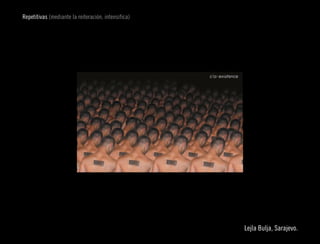 Repetitivas (mediante la reiteración, intensifica)




                                                                        
                                                     Lejla Bulja, Sarajevo.
 