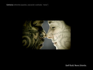Contrarias (referentes opuestos, asociación x contraste, “ironía”)




                                                                                              
                                                                     Geoff Budd, Nueva Zelandia.
 