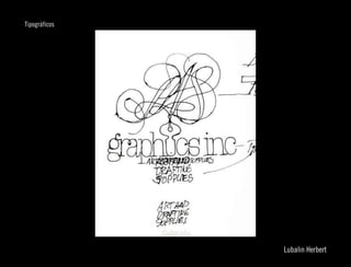 Tipográficos




                             
                Lubalin Herbert
 