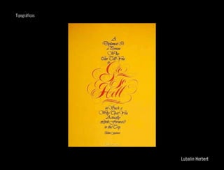 Tipográficos




                             
                Lubalin Herbert
 