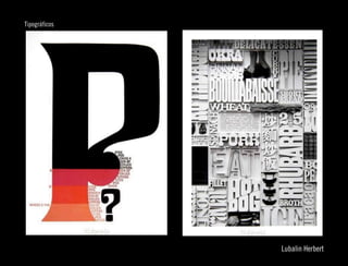Tipográficos




                             
                Lubalin Herbert
 