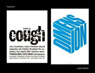 Tipográficos




                             
                Lubalin Herbert
 