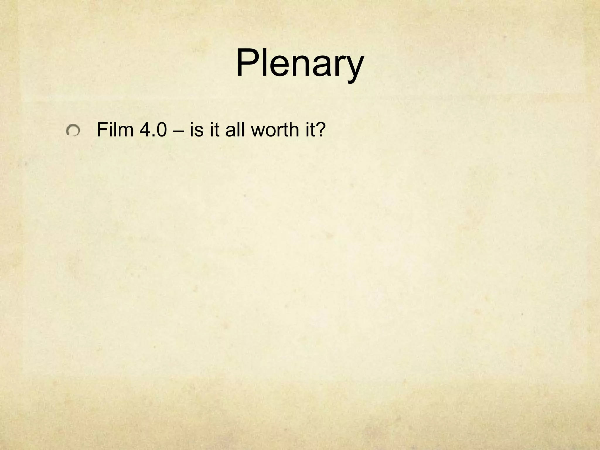 Plenary
Film 4.0 – is it all worth it?

 