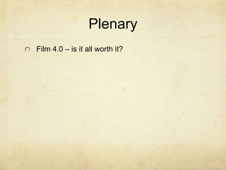 Plenary
Film 4.0 – is it all worth it?

 