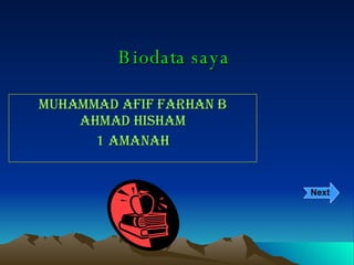 Biodata saya Muhammad Afif Farhan B Ahmad Hisham 1 Amanah Next 