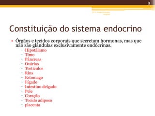 Constituição do sistema endocrino
• Órgãos e tecidos corporais que secretam hormonas, mas que
não são glândulas exclusivamente endócrinas.
 Hipotálamo
 Timo
 Pâncreas
 Ovários
 Testículos
 Rins
 Estomago
 Fígado
 Intestino delgado
 Pele
 Coração
 Tecido adiposo
 placenta
8
AF II - Raquel González
Gregório
 