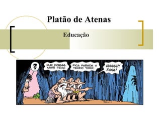 Platão de Atenas 
Educação 
 