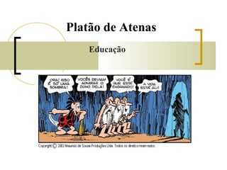 Platão de Atenas 
Educação 
 
