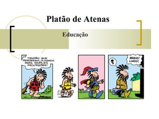 Platão de Atenas 
Educação 
 