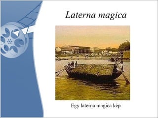 Laterna magica Egy laterna magica kép  