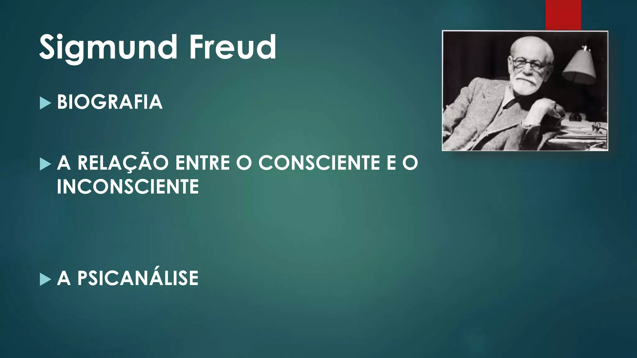 Sigmund Freud
BIOGRAFIA
A RELAÇÃO ENTRE O CONSCIENTE E O
INCONSCIENTE
A PSICANÁLISE