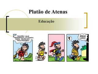 Platão de Atenas
Educação
 