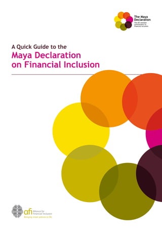 A Quick Guide to the 
Maya Declaration 
on Financial Inclusion 
 