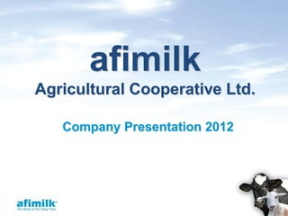 afimilk
Agricultural Cooperative Ltd.

   Company Presentation 2012




                                1
 